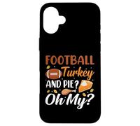 Football Turkey and Pie Oh My Funny Thanksgiving Thankful Carcasa para iPhone 16 Plus