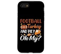 Football Turkey and Pie Oh My Funny Thanksgiving Thankful Carcasa para iPhone SE (2020) / 7/8