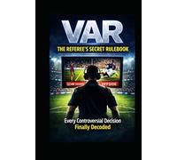 Football Var: Decoding The Hidden Rules, Controversial Calls & Biggest Decisions In English And World Football