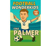 FOOTBALL WONDERKIDS: Cole Palmer (Part 19): The Inspiring Soccer Journey for Young Fans (FOOTBALL WONDERKIDS - The Inspiring Soccer Journey for Young Fans)