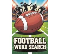 Football Word Search: 50+ Fun & Challenging Puzzles for All Ages An Entertaining Football-Themed Word Search Book for Kids, Teens, and Adults - ... Days and Football Fans (Word Search Series)