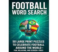 Football Word Search: 50 Large Print Puzzles to Celebrate Football Around the World - Fun, Relaxing, and Screen-Free!