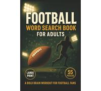 Football Word Search Book for Adults: Large Print Puzzle Book With 55 Football-Themed Word Searches Featuring Teams, Plays, Stadiums, Lingo, and Legendary Moments for Sports Fans of All Ages