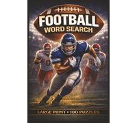 Football Word Search: Large Print Book with 100 Puzzles and 2000 Unique Words on Fantasy Football, Great Quarterbacks, and Championship Football