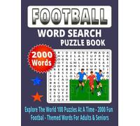 FOOTBALL WORD SEARCH PUZZLE BOOK: 100 Puzzles - 2000 Fun Football Words for Adults & Seniors | Explore the World of Football and Train Your Brain