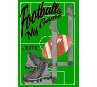 Footballs My Game Journal: It's my sport. For those serious players, coaches, and fans keeping record of all your practices and tracking each game day, this is a must-have!