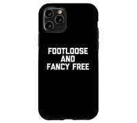 Footloose & Fancy Free - Divertido dicho sarcástico y genial novedad Carcasa para iPhone 11 Pro