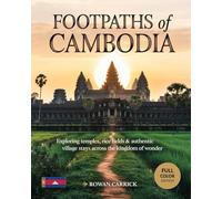FOOTPATHS OF CAMBODIA(FULL COLOR): EXPLORING TEMPLES, RICE FIELDS & AUTHENTIC VILLAGE STAYS ACROSS THE KINGDOM OF WONDER