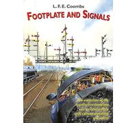 Footplate and Signals: The Evolution of the Relationship Between Footplate Design and Operation and Railway Safety and Signalling (Railway Heritage)