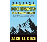 Footprints Far From Home: Tales of Trails in Yellowstone