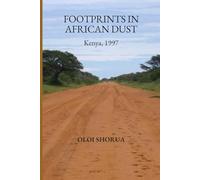 Footprints in African Dust: Kenya, 1997 (Landscapes & Legacies of East Africa)