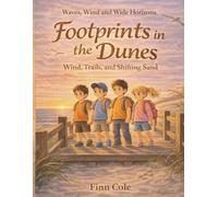 Footprints in the Dunes Wind, Trails, and Shifting Sand (Waves, Wind, and Wide Horizons)