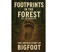 Footprints in the Forest: The Untold Story of Bigfoot