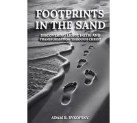FOOTPRINTS IN THE SAND: Discovering Light, Faith, and Transformation Through Christ