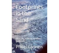 Footprints in the Sand: From Life, to Death, to Infinity - Book five