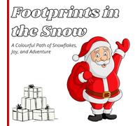 Footprints in the Snow: A Colourful Path of Snowflakes, Joy, and Adventure