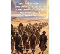 Footprints In The Wilderness The Journey Of The Children of Israel From Egypt To The Promised Land: An Exposition Of Three Great Books of The Bible