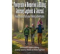 Footprints & Memories: A Hiking Journey Logbook & Journal - Beneath open skies, every worry feels a little lighter: Keep track of all your hiking adventures
