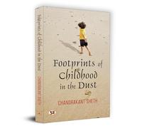 Footprints of Childhood in the Dust | Chandrakant Sheth