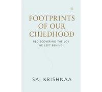 FOOTPRINTS OF OUR CHILDHOOD: REDISCOVERING THE JOY WE LEFT BEHIND