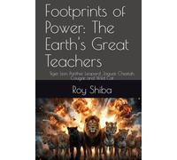 Footprints of Power: The Earth's Great Teachers: Tiger, Lion, Panther, Leopard, Jaguar, Cheetah, Cougar, and Wild Cat (The World Wisdom Archive)