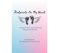 Footprints On My Heart: A Journal for Those Journeying Through Pregnancy or Infant Loss