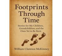 Footprints Through Time: Memories and Ancestors (The McKinney Family Heritage Series)