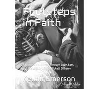 Footsteps in Faith: A Grandson’s Journey Through Love, Loss, and the Legacy of Elise Pickett Gilberry