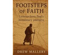 Footsteps Of Faith: Lessons From Paul's Missionary Journeys