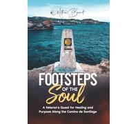 Footsteps of the Soul: A Veteran’s Quest for Healing and Purpose on the Camino de Santiago
