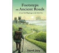 Footsteps on Ancient Roads - A Late Life Pilgrimage to the Holy City: Canterbury to Rome: 1