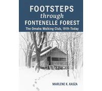 Footsteps Through Fontenelle Forest: The Omaha Walking Club, 1919-Today