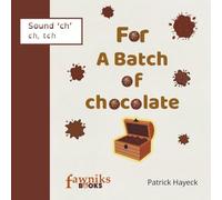 For A Batch of Chocolate: Sound 'ch': ch, tch