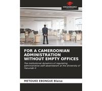 FOR A CAMEROONIAN ADMINISTRATION WITHOUT EMPTY OFFICES: The institutional dynamics of regulating administrative staff absenteeism at the University of Yaoundé-II