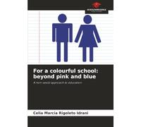 For a colourful school: beyond pink and blue: A non-sexist approach to education