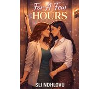 For A Few Hours: A Forbidden Workplace Romance: 3 (Her First Time (F/F Spicy))