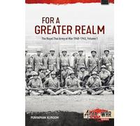 For a Greater Realm: The Royal Thai Army at War 1940-1945 (Asia@War)