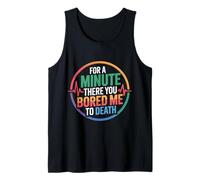For A Minute There You Bored Me To Death Actitud - Camiseta sin Mangas