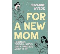For a New Mom: Encouraging Thoughts & Sketches From a Former New Mother to You