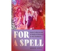 For a Spell: Sissie Collectivism and Radical Witchery in the Southeast (Gender and American Culture)