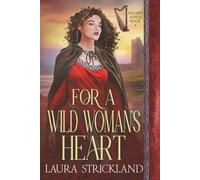 For a Wild Woman’s Heart: Scottish Historical Romance (Ancient Songs)