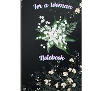 For a Woman, For Her: Lined Notebook, Motivational journal for women, for her, Lily of the valley , coffee, consciousness, mental, strength, 110 ... for daily notes and personal reflections.