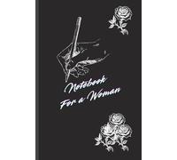 For a Woman, For Her: Lined notebook, Motivational journal for women, for her, rose, coffee, awareness, mind, strength, 110 pages, colorful and ... for daily notes and personal reflections.