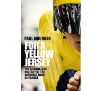 For A Yellow Jersey: The Scandalous History of the Women's Tour de France