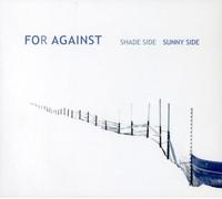 For Against - Shade Side Sunny Side