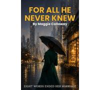 For All He Never Knew: A Secret Baby Billionaire Romance
