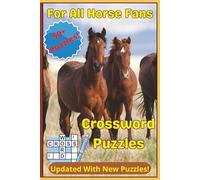 For All Horse Fans Crossword Puzzles: Crossword Puzzles with Easy To Read Print about Horses, Horse Breeds, Tackle and Equestrian lingo 50+ Puzzles | 6 x 9 inches |