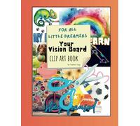 For All Little Dreamers: Your Vision Board Clip Art Book