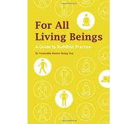 For All Living Beings: A Guide to Buddhist Practice