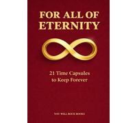For All of Eternity: 21 Time Capsules to Keep Forever